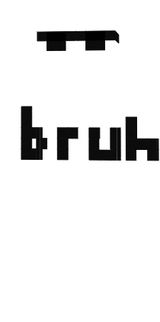 bruh